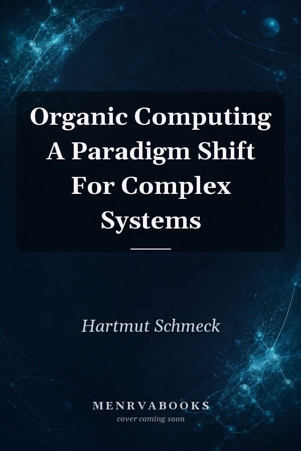 Organic Computing A Paradigm Shift For Complex Systems