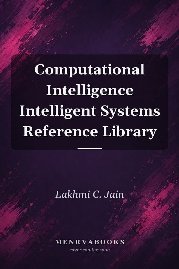 Computational Intelligence
            
                Intelligent Systems Reference Library