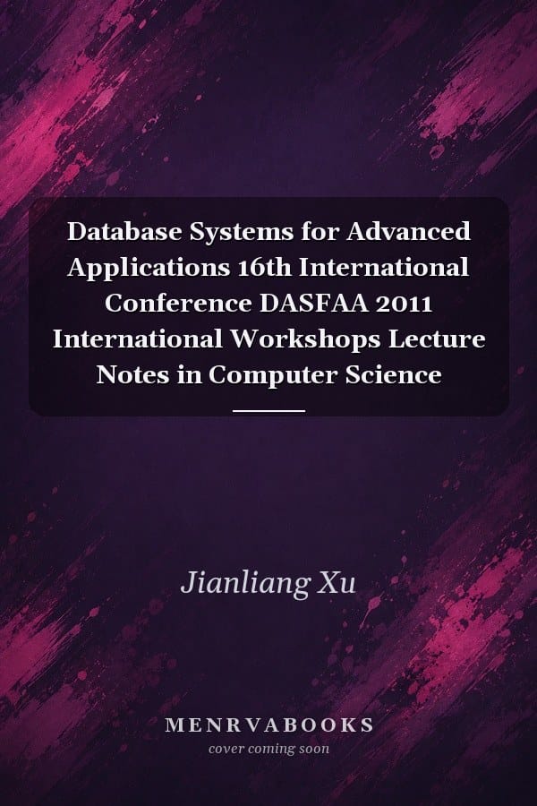 Database Systems for Advanced Applications 16th International Conference DASFAA 2011 International Workshops
            
                Lecture Notes in Computer Science