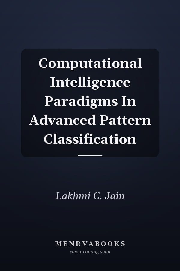 Computational Intelligence Paradigms In Advanced Pattern Classification
