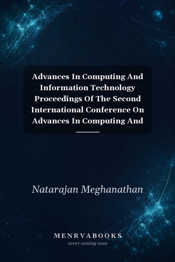 Advances In Computing And Information Technology Proceedings Of The Second International Conference On Advances In Computing And Information Technology Acity July 1315 2012 Chennai India