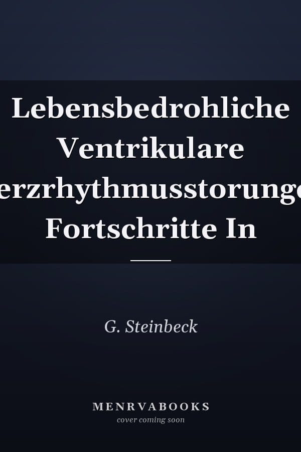 Lebensbedrohliche Ventrikulare Herzrhythmusstorungen Fortschritte In