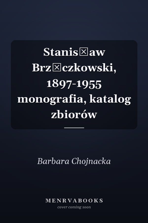 Stanisław Brzęczkowski, 1897-1955 monografia, katalog zbiorów