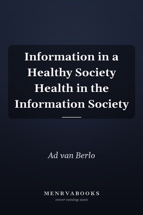 Information in a Healthy Society Health in the Information Society