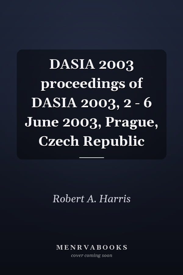 DASIA 2003 proceedings of DASIA 2003, 2 - 6 June 2003, Prague, Czech Republic