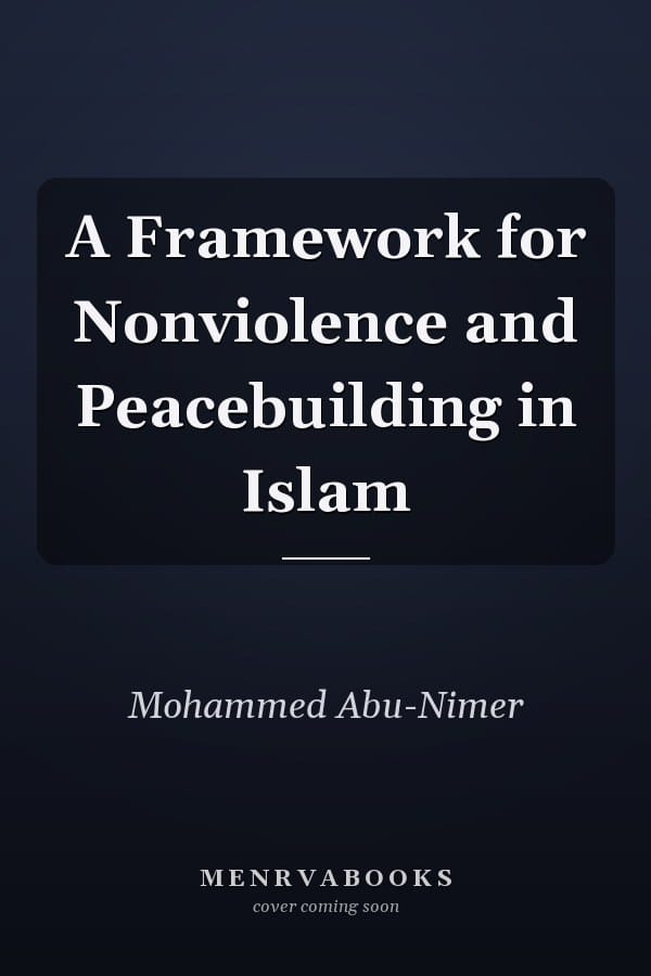 A Framework for Nonviolence and Peacebuilding in Islam