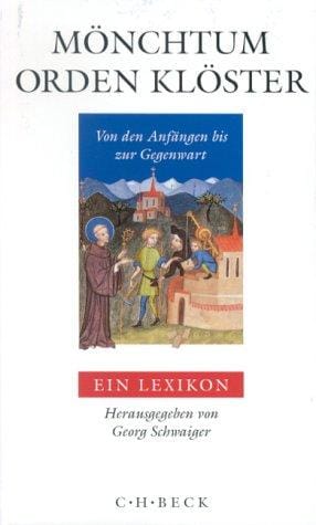 Mönchtum, Orden, Klöster: Von den Anfängen bis zur Gegenwart : ein Lexikon (German Edition)