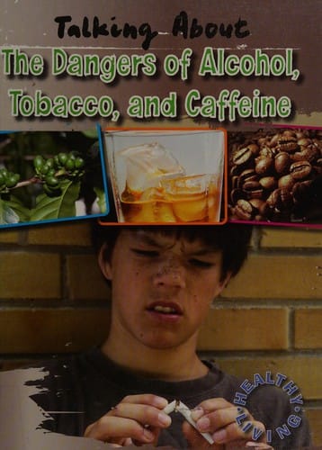 Talking about the dangers of alcohol, tobacco, and caffeine