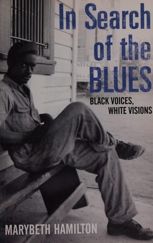IN SEARCH OF THE BLUES: BLACK VOICES, WHITE VISIONS