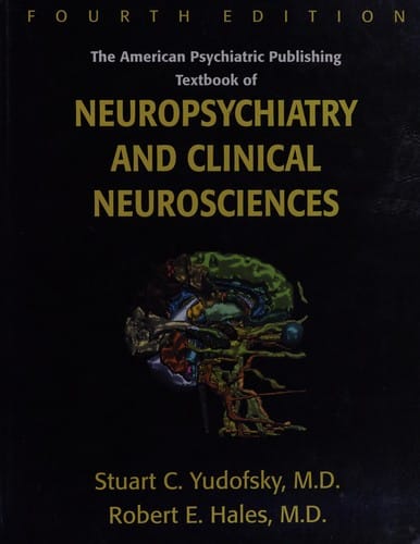 The American Psychiatric Publishing textbook of neuropsychiatry and clinical neurosciences