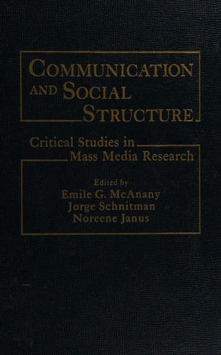 Communication and Social Structure: Critical Studies in Mass Media Research