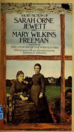 Short fiction of Sarah Orne Jewett and Mary Wilkins Freeman