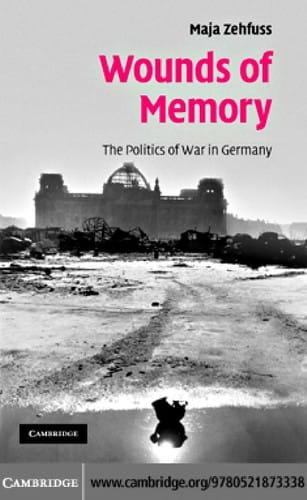 WOUNDS OF MEMORY: THE POLITICS OF WAR IN GERMANY