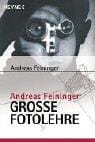 Andreas Feiningers große Fotolehre
