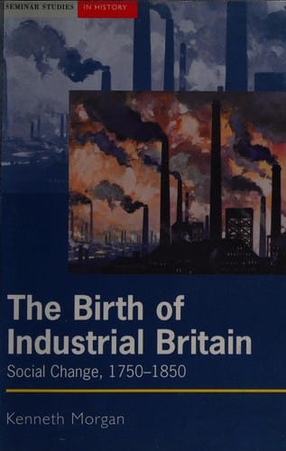 BIRTH OF INDUSTRIAL BRITAIN: SOCIAL CHANGE, 1750-1850