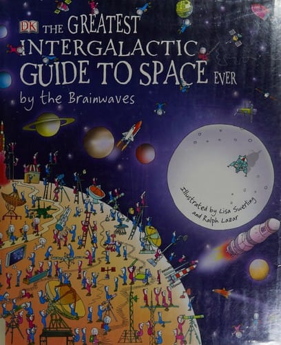 The greatest intergalactic guide to space ever, by the Brainwaves
