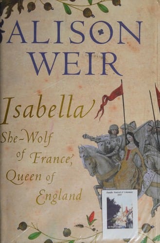 ISABELLA: SHE-WOLF OF FRANCE, QUEEN OF ENGLAND