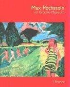 Br ucke-Museum  <Berlin>: Max Pechstein im Br ucke Museum 9. M arz bis 10. Juni 2001