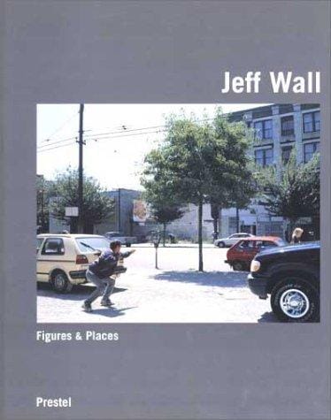 Jeff Wall: Figures & Places