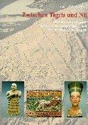 Zwischen Tigris und Nil: 100 Jahre Ausgrabungen der Deutschen Orient-Gesellschaft in Vorderasien und Ägypten (Sonderhefte der Antiken Welt) (German Edition)