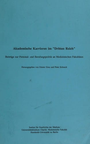 Akademische Karrieren im Dritten Reich. Beiträge zur Personal- und Berufungspolitik an Medizinischen Fakultäten.