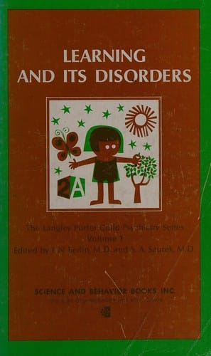 Learning and Its Disorders (The langley Porter Child Psychiatry Series, Volume 1)