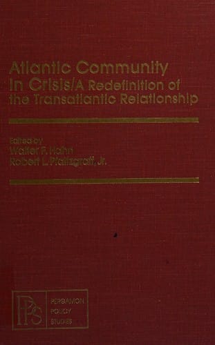Atlantic community in crisis : a redefinition of the transatlantic relationship
