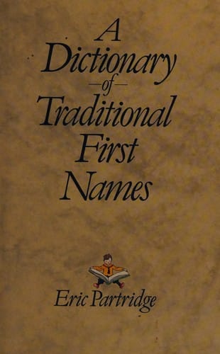 A Dictionary of Traditional First Names