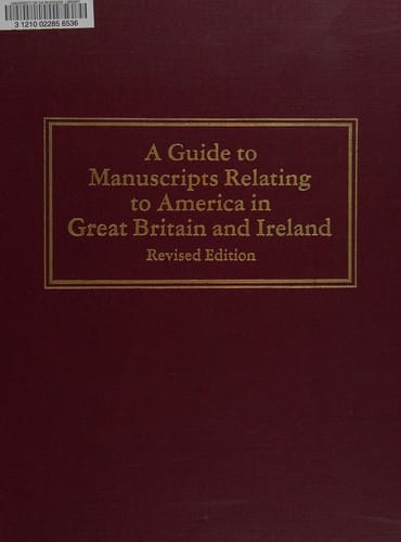 A Guide to manuscripts relating to America in Great Britain and Ireland