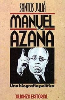 Manuel Azaña, una biografía política