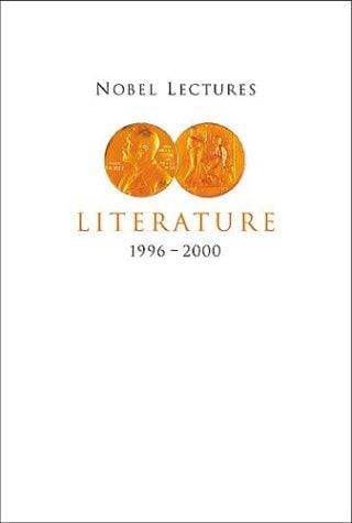 Literature, 1996-2000 (Nobel Lectures : Including Presentation Speeches and Laureates' Biographies)