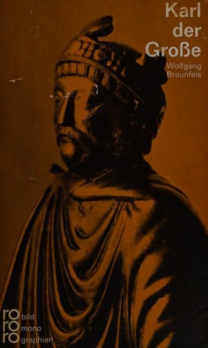 Karl der Grosse in Selbstzeugnissen und Bilddokumenten