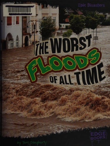 The worst floods of all time