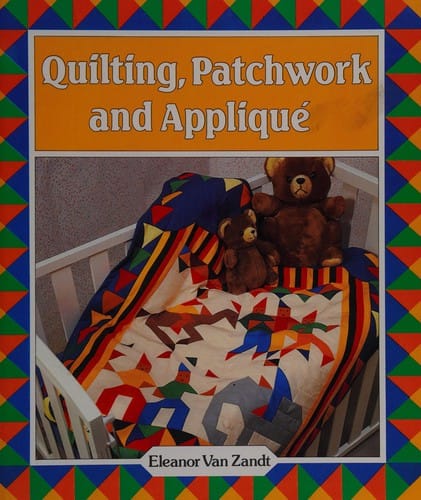 Quilting, patchwork and appliqué