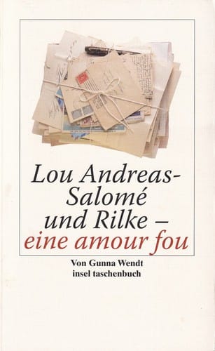 Lou Andreas-Salomé und Rilke - eine amour fou