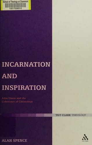 INCARNATION AND INSPIRATION: JOWN OWEN AND THE COHERENCE OF CHRISTOLOGY