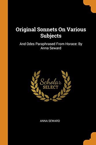 Original sonnets on various subjects, and odes paraphrased from Horace