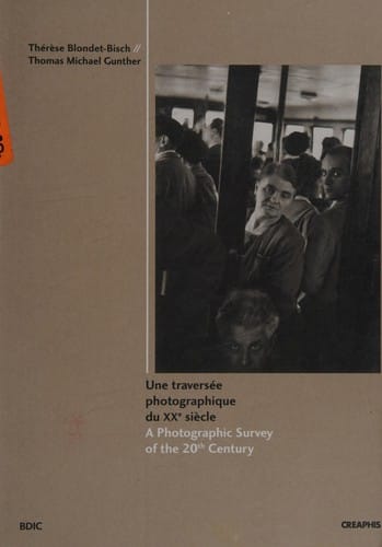 Une traversée photographique du XXe siècle =