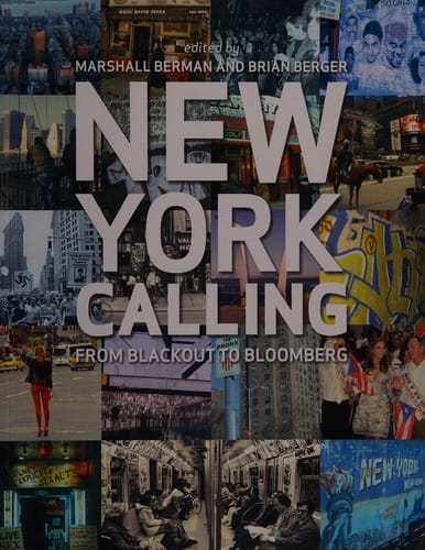 NEW YORK CALLING: FROM BLACKOUT TO BLOOMBERG; ED. BY MARSHALL BERMAN