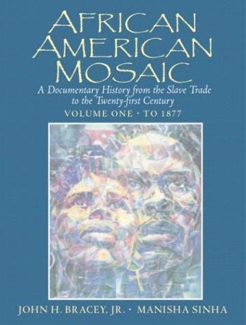 African American Mosaic: A Documentary History from the Slave Trade to the Twenty-First Century, Volume One