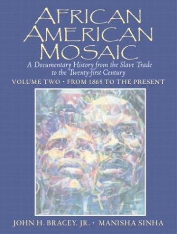African American Mosaic: A Documentary History from the Slave Trade to the Twenty-First Century, Volume Two