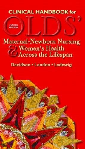 Clinical Handbook for Olds' Maternal-Newborn Nursing & Women's Health Across the Lifespan (8th Edition)