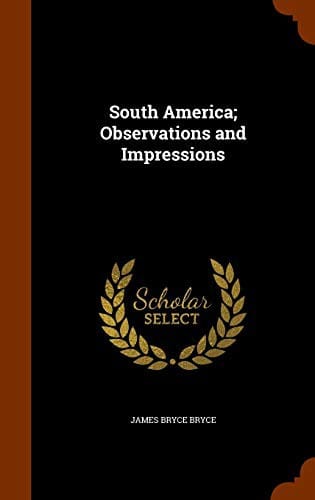 South America: Observations and Impressions