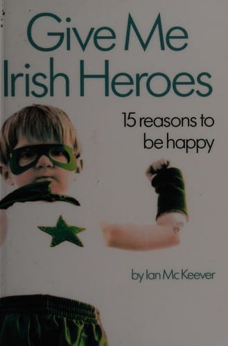 Give me Irish heroes