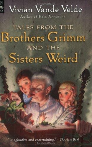 Tales from the Brothers Grimm and the Sisters Weird (Magic Carpet Books)