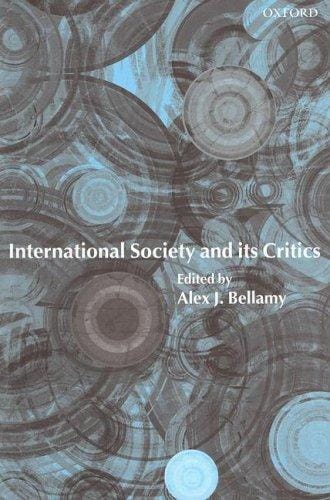 INTERNATIONAL SOCIETY AND ITS CRITICS; ED. BY ALEX J. BELLAMY