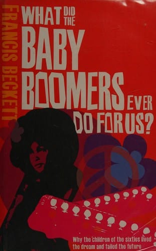 What did the baby boomers ever do for us?
