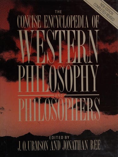 The Concise encyclopedia of western philosophy and philosophers