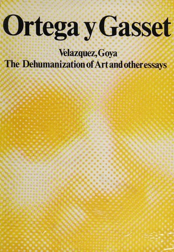Obras (Del realismo en pintura / Fragmentos / Goya / La deshumanización del arte / Sobre el punto de vista en las artes / Tres cuadros del vino / Velázquez)