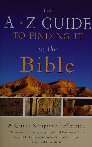 The A to Z guide to finding it in the Bible